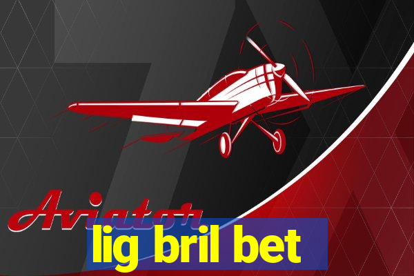 lig bril bet